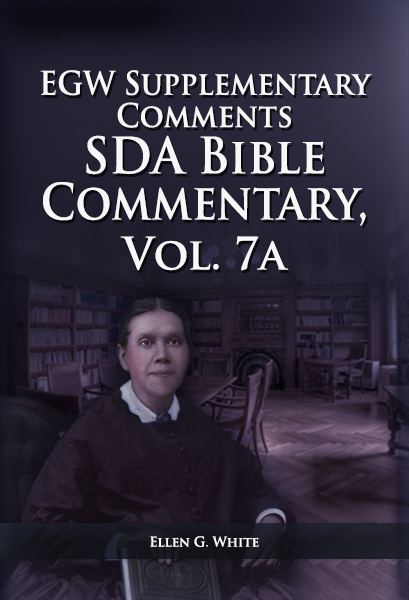 EGW SDA Bible Commentary, vol. 7A